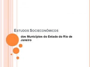 ESTUDOS SOCIECONMICOS dos Municpios do Estado do Rio