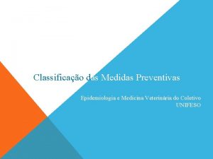 Classificao das Medidas Preventivas Epidemiologia e Medicina Veterinria