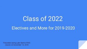 Class of 2022 Electives and More for 2019