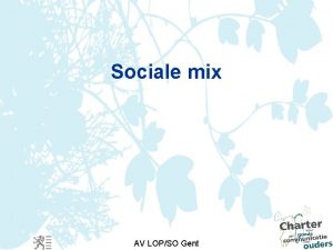 Sociale mix AV LOPSO Gent Sociale mix Voorzetgroep