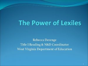 The Power of Lexiles Rebecca Derenge Title I