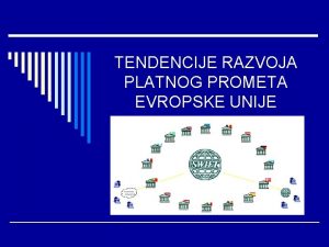 TENDENCIJE RAZVOJA PLATNOG PROMETA EVROPSKE UNIJE EU o