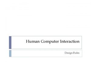 Human Computer Interaction Design Rules Design Rules Designing