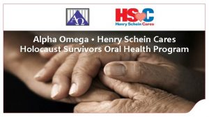 Alpha Omega Henry Schein Cares Holocaust Survivors Oral