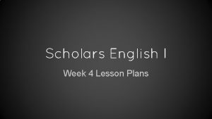 Scholars English I Week 4 Lesson Plans Bell