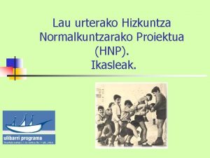 Lau urterako Hizkuntza Normalkuntzarako Proiektua HNP Ikasleak Normalkuntzako