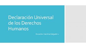 Declaracin Universal de los Derechos Humanos Docente Carolina