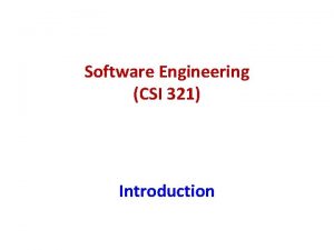 Software Engineering CSI 321 Introduction Introduction Course Title