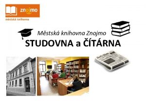 Mstsk knihovna Znojmo STUDOVNA a TRNA STUDOVNA a