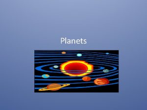 Planets Our Solar System Our solar system includes