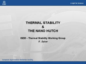 THERMAL STABILITY THE NANO HUTCH ISDD Thermal Stability