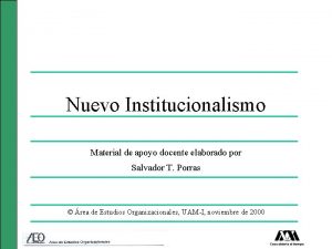 Nuevo Institucionalismo Material de apoyo docente elaborado por