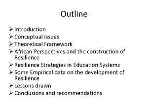Outline Introduction Conceptual issues Theoretical Framework African Perspectives
