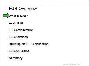 EJB Overview What is EJB EJB Roles EJB
