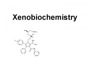 Xenobiochemistry Overview 1 Entrance of Xenobiotics into a