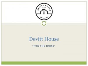 Devitt House FOR THE HOME Who am I