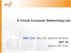 A Virtual Computer Networking Lab Mike Zink Max