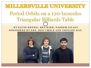 MILLERSVILLE UNIVERSITY Period Orbits on a 120 Isosceles