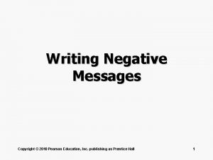 Writing Negative Messages Copyright 2010 Pearson Education Inc