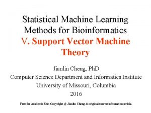 Statistical Machine Learning Methods for Bioinformatics V Support