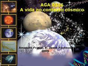 AGA 0316 A vida no contexto csmico Amancio