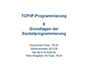 TCPIPProgrammierung 6 Grundlagen der Socketprogrammierung Hochschule Fulda FB