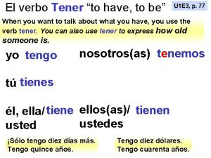 El verbo Tener to have to be U