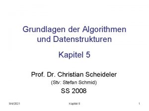 Grundlagen der Algorithmen und Datenstrukturen Kapitel 5 Prof