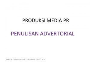 PRODUKSI MEDIA PR PENULISAN ADVERTORIAL DOSEN YUMELDASARI CHANIAGO