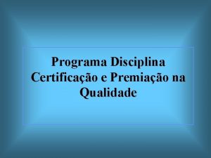 Programa Disciplina Certificao e Premiao na Qualidade IVAN