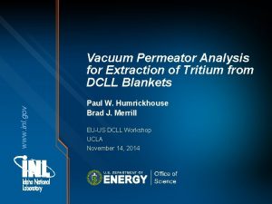 www inl gov Vacuum Permeator Analysis for Extraction