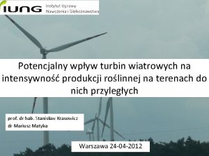 Potencjalny wpyw turbin wiatrowych na intensywno produkcji rolinnej