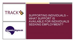 SUPPORTING INDIVIDUALS WHAT SUPPORT IS AVAILABLE FOR INDIVIDUALS