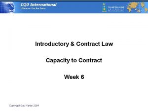 Introductory Contract Law Capacity to Contract Week 6