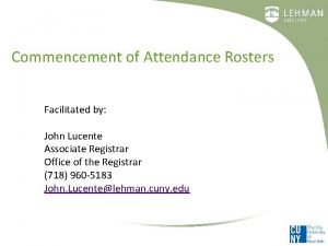 Commencement of Attendance Rosters Facilitated by John Lucente