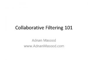 Collaborative Filtering 101 Adnan Masood www Adnan Masood