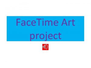 Face Time Art project What is Face Time