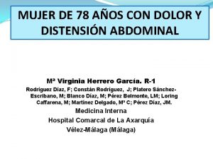 MUJER DE 78 AOS CON DOLOR Y DISTENSIN