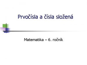 Prvosla a sla sloen Matematika 6 ronk Dlitelnost