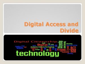 Digital Access and Divide There are nine elements