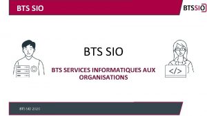 BTS SIO BTS SERVICES INFORMATIQUES AUX ORGANISATIONS BTS