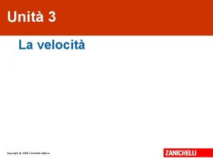 Unit 3 La velocit Copyright 2008 Zanichelli editore