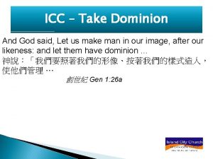 ICC Take Dominion And God said Let us