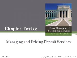 Chapter Twelve Managing and Pricing Deposit Services Mc