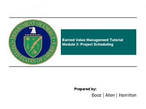 Earned Value Management Tutorial Module 3 Project Scheduling