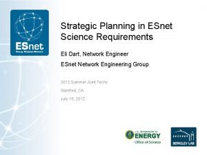 Strategic Planning in ESnet Science Requirements Eli Dart