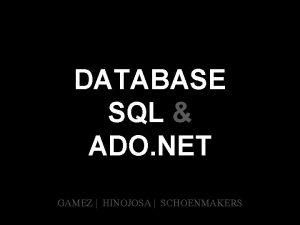 DATABASE SQL ADO NET GAMEZ HINOJOSA SCHOENMAKERS What