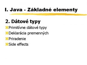 I Java Zkladn elementy 2 Dtov typy Primitvne