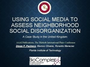 USING SOCIAL MEDIA TO ASSESS NEIGHBORHOOD SOCIAL DISORGANIZATION