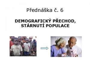 Pednka 6 DEMOGRAFICK PECHOD STRNUT POPULACE DEMOGRAFICK PECHOD